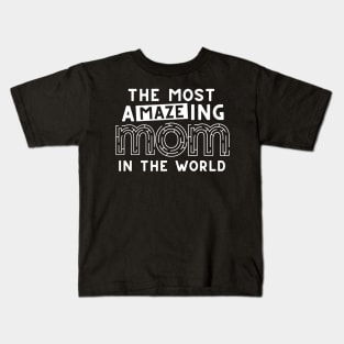 The Most Amazing Mom In The World Funny Maze Mother's Day Kids T-Shirt